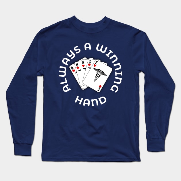 Nurse Playing Card Always A Winning Hand Long Sleeve T-Shirt by Midlife50